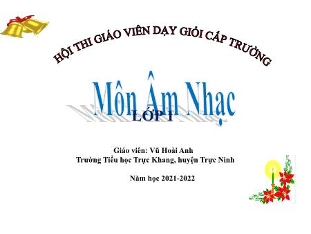 Bài giảng Âm nhạc Lớp 1 - Bài: Lý cây xanh (Dân ca Nam Bộ) - Năm học 2021-2022 - Vũ Hoài Anh