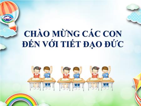 Bài giảng Đạo đức Lớp 1 - Bài 1: Em với nội quy trường, lớp