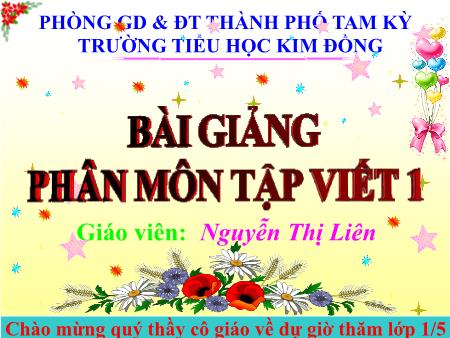 Bài giảng Tiếng Việt Lớp 1 - Bài tập viết tuần 11 - Nguyễn Thị Liên