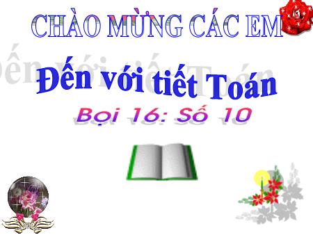 Bài giảng Toán Lớp 1 - Bài 16: Số 10