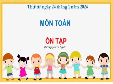 Bài giảng Toán Lớp 1 - Bài: Ôn tập - Nguyễn Thị Nguồn