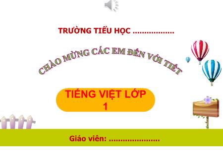 Bài giảng môn Tiếng Việt Lớp 1 (Kết nối tri thức) - Bài 36: Om, ôm, ơm