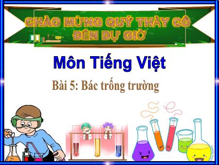 Bài giảng môn Tiếng Việt Lớp 1 (Kết nối tri thức) - Bài 5: Bác trống trường
