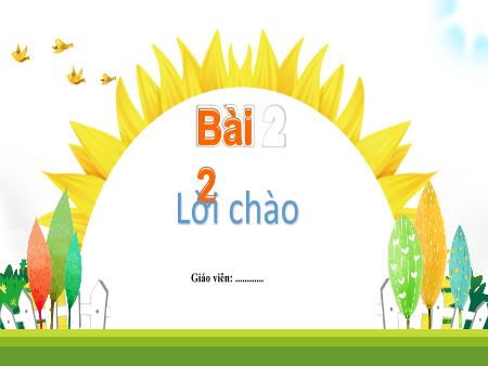 Bài giảng Tiếng Việt 1 (Đọc) Sách Kết nối tri thức - Bài 2: Lời chào