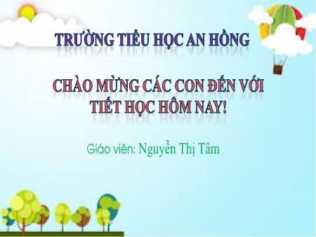 Bài giảng Tiếng Việt 1 (Kết nối tri thức) - Bài 12: H-h, L-l - Nguyễn Thị Tâm