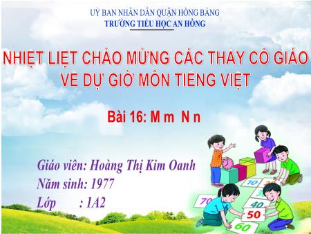 Bài giảng Tiếng Việt 1 (Kết nối tri thức) - Bài 16: M-m, N-n - Hoàng Thị Kim Oanh