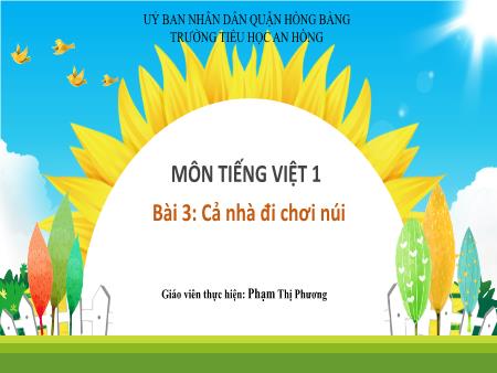 Bài giảng Tiếng Việt 1 (Kết nối tri thức) - Bài 3: Cả nhà đi chơi núi - Phạm Thị Phương