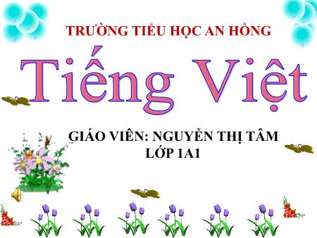 Bài giảng Tiếng Việt 1 (Kết nối tri thức) - Bài 36: Om, ôm, ơm - Nguyễn Thị Tâm
