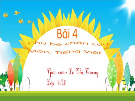 Bài giảng Tiếng Việt 1 (Kết nối tri thức) - Bài 4: Chú bé chăn cừu - Lê Thị Trang
