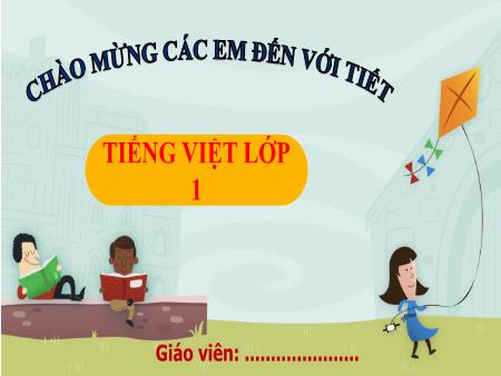 Bài giảng Tiếng Việt 1 (Kết nối tri thức) - Bài 4: E-e, Ê-ê (Tiết 1+2)
