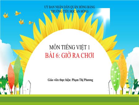 Bài giảng Tiếng Việt 1 (Kết nối tri thức) - Bài 6: Giờ ra chơi - Phạm Thị Phương