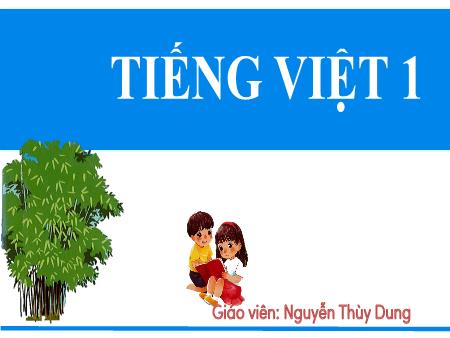 Bài giảng Tiếng Việt 1 (Kết nối tri thức) - Bài 66: Uôi, uôm - Nguyễn Thùy Dung