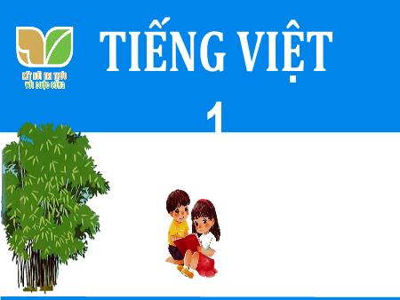 Bài giảng Tiếng Việt 1 (Kết nối tri thức) - Bài 70: Ôn tập và kể chuyện