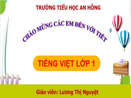 Bài giảng Tiếng Việt 1 (Kết nối tri thức) - Bài 75: Ôn và kể chuyện - Lương Thị Nguyệt