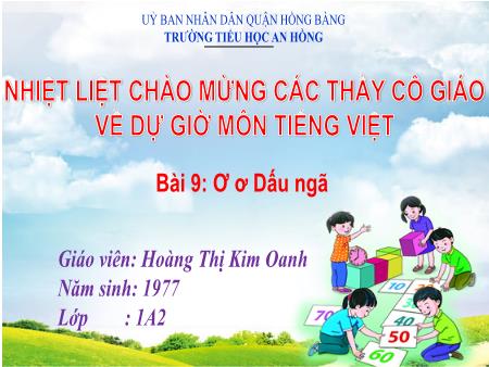 Bài giảng Tiếng Việt 1 (Kết nối tri thức) - Bài 9: Ơ-ơ. Dấu ngã - Hoàng Thị Kim Oanh