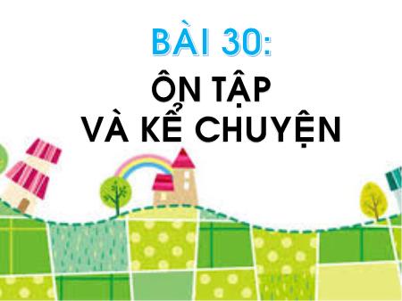 Bài giảng Tiếng Việt 1 (Kết nối tri thức) - Bài: Ôn tập và kể chuyện