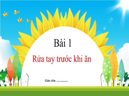 Bài giảng Tiếng Việt Lớp 1 (Kết nối tri thức) - Bài 1: Rửa tay trước khi ăn