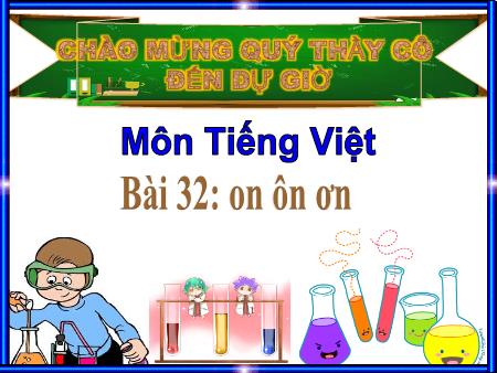Bài giảng Tiếng Việt Lớp 1 (Kết nối tri thức) - Bài 32: On, ôn, ơn