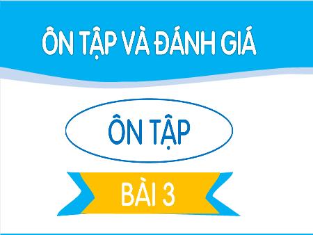 Bài giảng Tiếng Việt Lớp 1 (Kết nối tri thức) - Bài: Ôn tập và đánh giá (Bài 3)