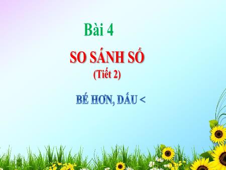Bài giảng Toán 1 (Kết nối tri thức) - Bài 4: So sánh số (Tiết 2)
