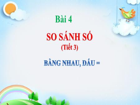 Bài giảng Toán 1 (Kết nối tri thức) - Bài 4: So sánh số (Tiết 3)