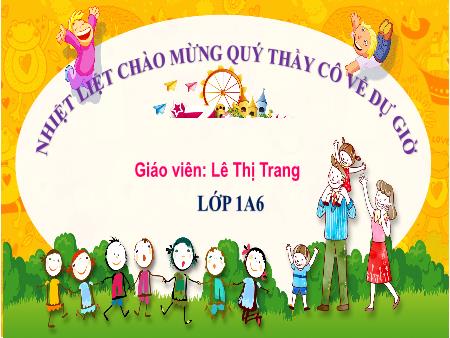 Bài giảng Toán 1 (Kết nối tri thức) - Chủ đề 9: Thời gian, giờ và lịch - Bài 34: Xem giờ đúng trên đồng hồ - Lê Thị Trang