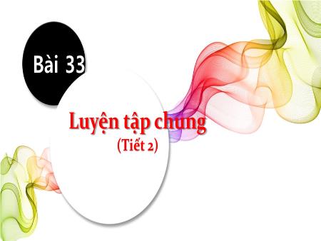 Bài giảng Toán lớp 1 (Kết nối tri thức) - Bài 33: Luyện tập chung (Tiết 2)