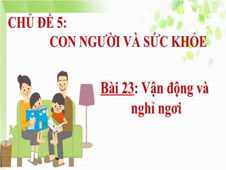 Bài giảng Tự nhiên xã hội 1 (Kết nối tri thức) - Chủ đề 5: Con người và sức khỏe - Bài 23: Vận động và nghỉ ngơi